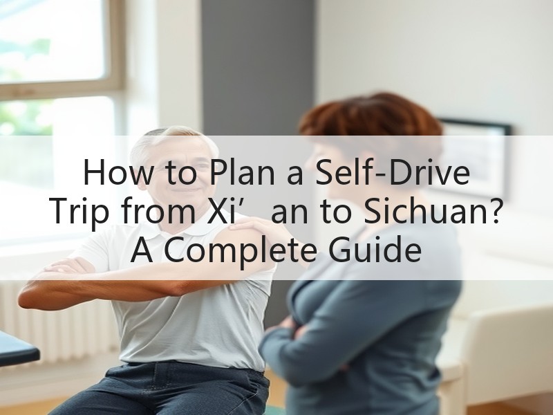 How to Plan a Self-Drive Trip from Xi’an to Sich
